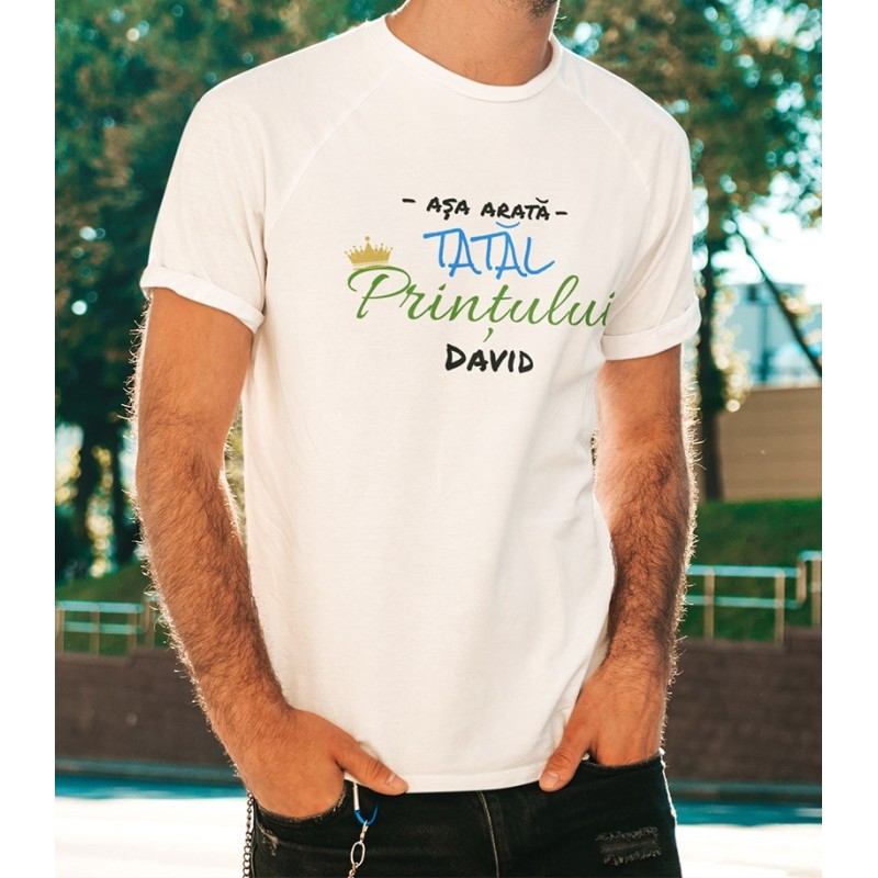 Tricou Personalizat - Asa Arata Tatal Printului - Nume  - 1