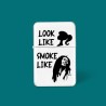 Bricheta Personalizata "Look Like / Smoke Like"  - 1