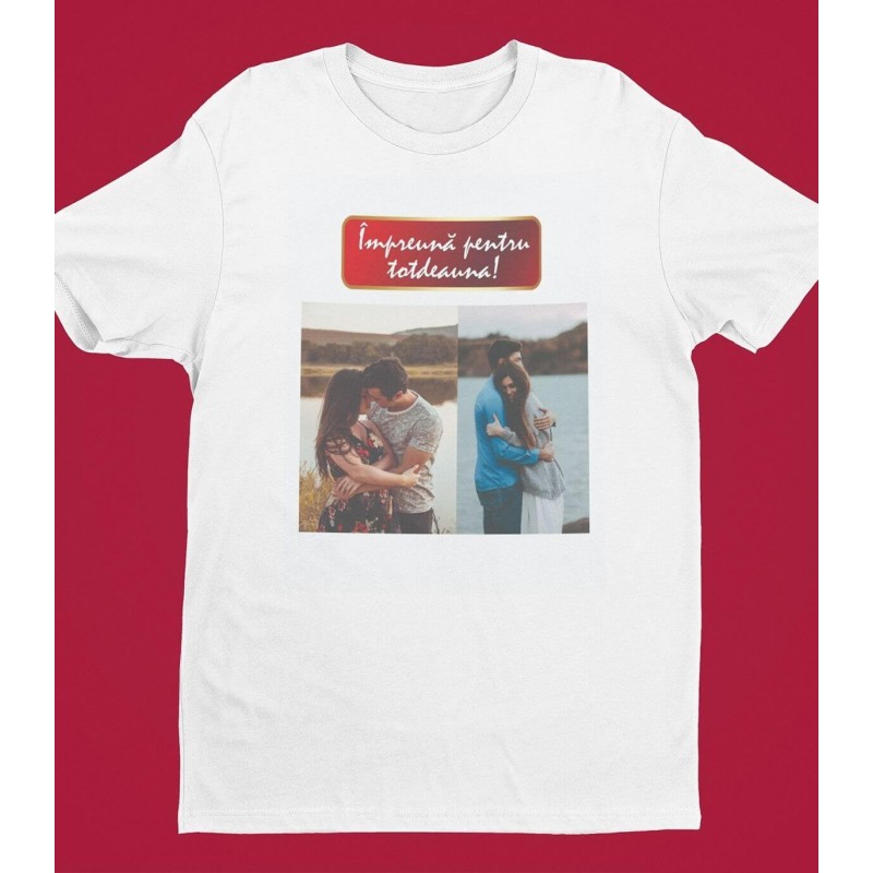 Tricou Personalizat Barbati - Impreuna Pentru Totdeauna - Doua Poze  - 1